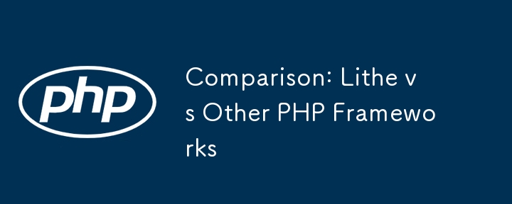 Comparison: Lithe vs Other PHP